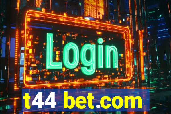 t44 bet.com